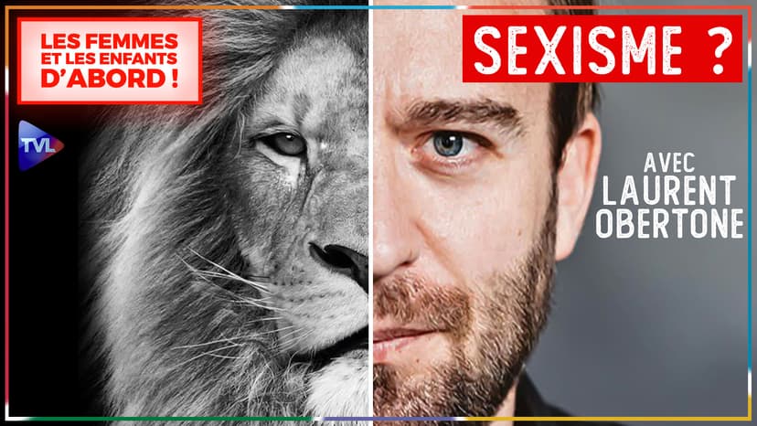 Les Femmes et les Enfants d’abord ! - Laurent Obertone : Faut-il être sexiste ?