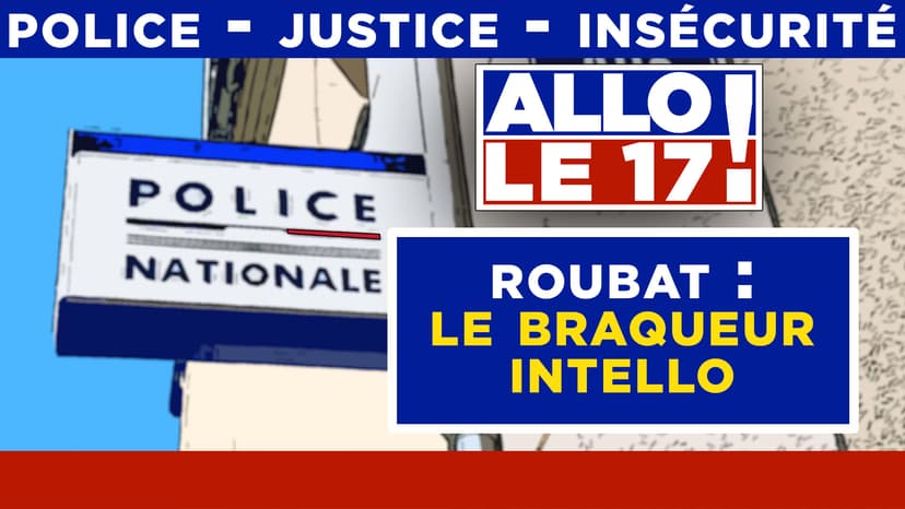 Allô le 17 ! - Louis-Philippe Roubat : l'Odyssée d'un hors-la-loi
