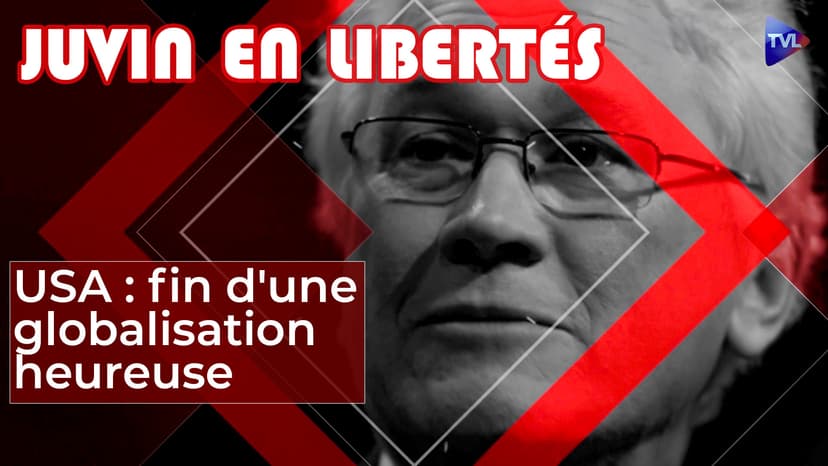 Juvin en Libertés - USA : la fin d'une globalisation heureuse