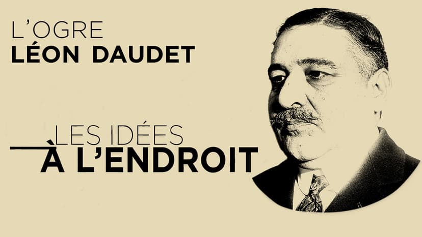 Les idées à l'endroit - Léon Daudet croise le fer