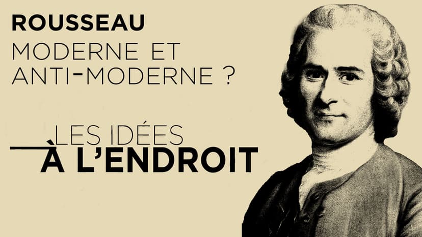 Les idées à l'endroit - Rousseau contre le siècle des Lumières