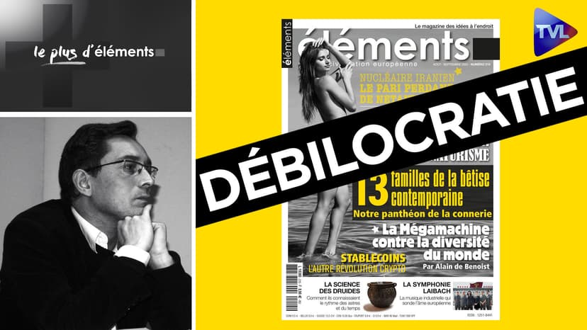 Le Plus d'Eléments - La débilocratie en marche