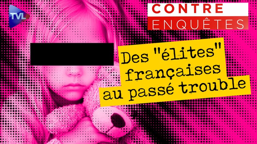 Contre-enquêtes - Réseaux, tourisme sexuel, pédocriminalité : des "élites" françaises au passé trouble