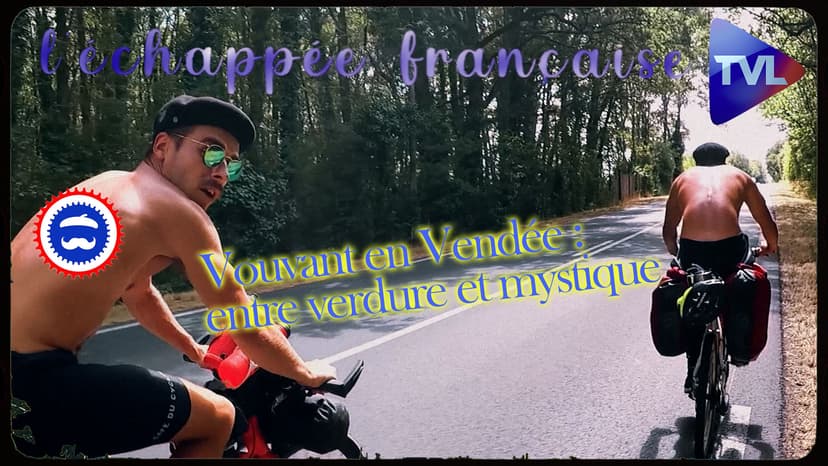 L'échappée française : Vouvant en Vendée : entre verdure et mystique (épisode 6)