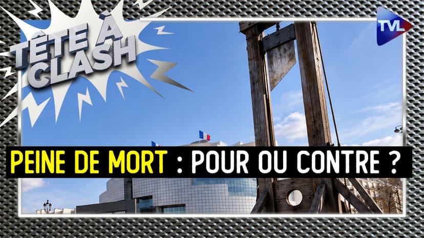 Tête à Clash - Faut-il rétablir la peine de mort ? Le débat qui divise