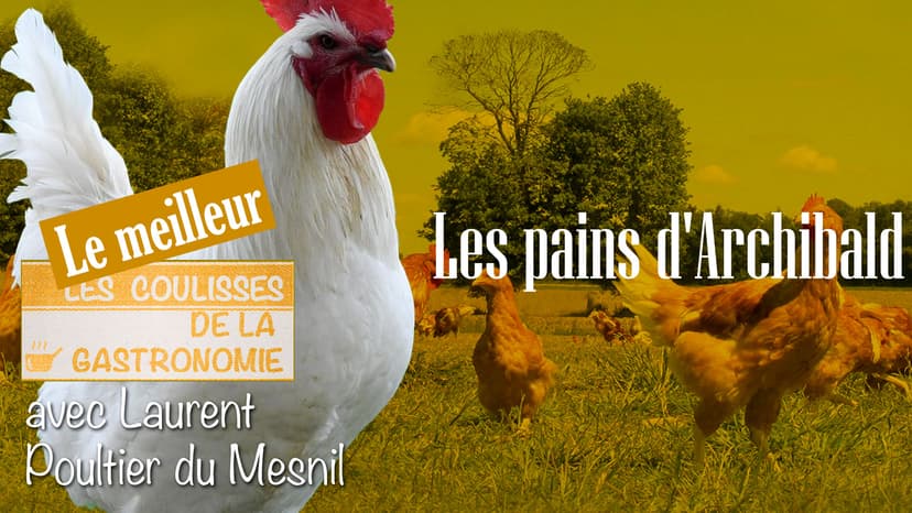 Les coulisses de la gastronomie - Le meilleur - Les pains d'Archibald