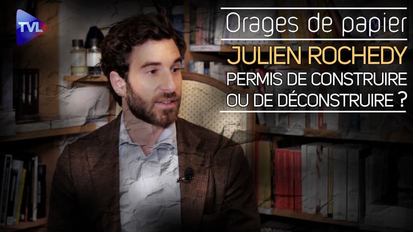 Orages de Papier - La leçon de Julien Rochedy : Permis de construire ou de déconstruire ?