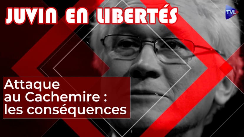 Juvin en Libertés - Attaque au Cachemire : les conséquences